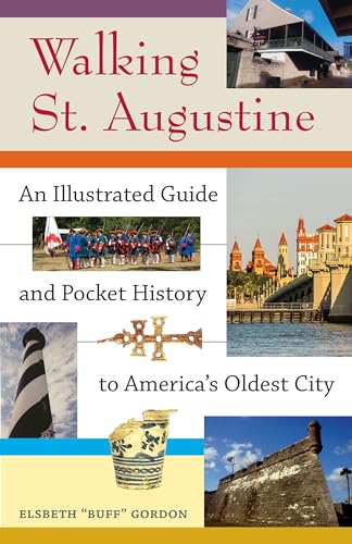 Imagen de archivo de Walking St. Augustine: An Illustrated Guide and Pocket History to America's Oldest City (A Florida Quincentennial Book) a la venta por HPB Inc.