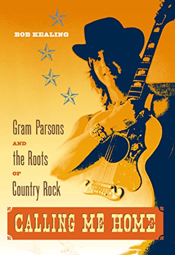

Calling Me Home: Gram Parsons and the Roots of Country Rock