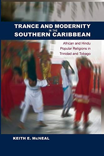 Stock image for Trance and Modernity in the Southern Caribbean: African and Hindu Popular Religions in Trinidad and Tobago (New World Diasporas) for sale by Books From California