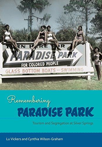 Stock image for Remembering Paradise Park: Tourism and Segregation at Silver Springs for sale by ThriftBooks-Dallas