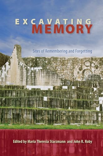 Imagen de archivo de Excavating Memory: Sites of Remembering and Forgetting (Cultural Heritage Studies) a la venta por Atticus Books