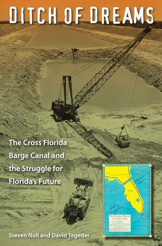 Beispielbild fr Ditch of Dreams: The Cross Florida Barge Canal and the Struggle for Florida's Future (Florida History and Culture) zum Verkauf von Books From California