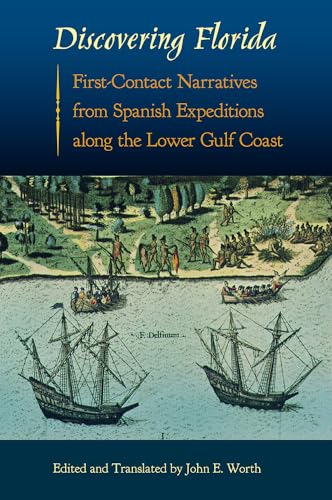 Stock image for Discovering Florida: First-Contact Narratives from Spanish Expeditions along the Lower Gulf Coast (Florida Museum of Natural History: Ripley P. Bullen Series) for sale by GLOVER'S BOOKERY, ABAA