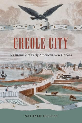 Stock image for Creole City: A Chronicle of Early American New Orleans (Contested Boundaries) for sale by GLOVER'S BOOKERY, ABAA