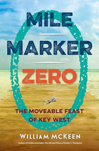 Imagen de archivo de Mile Marker Zero: The Moveable Feast of Key West a la venta por HPB Inc.