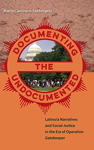 Stock image for Documenting the Undocumented: Latino/a Narratives and Social Justice in the Era of Operation Gatekeeper [Hardcover] Caminero-Santangelo, Marta for sale by The Compleat Scholar