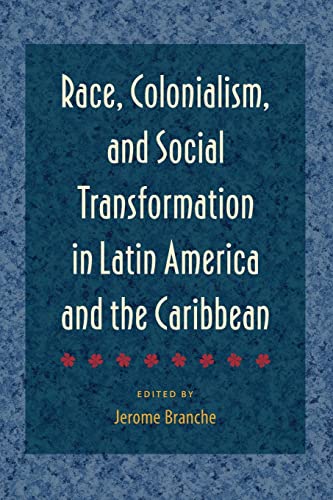 Stock image for Race, Colonialism, and Social Transformation in Latin America and the Caribbean for sale by Lucky's Textbooks