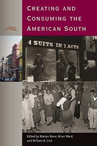 Imagen de archivo de Creating and Consuming the American South a la venta por Books Unplugged