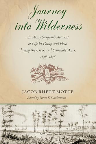 Stock image for Journey into Wilderness: An Army Surgeon's Account of Life in Camp and Field during the Creek and Seminole Wars, 1836-1838 for sale by GF Books, Inc.