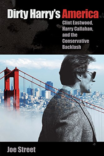 Imagen de archivo de Dirty Harry's America: Clint Eastwood, Harry Callahan, and the Conservative Backlash a la venta por ThriftBooks-Atlanta