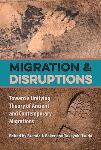 Imagen de archivo de Migration and Disruptions: Toward a Unifying Theory of Ancient and Contemporary Migrations a la venta por HPB-Red