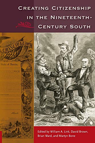 9780813064833: Creating Citizenship in the Nineteenth-Century South