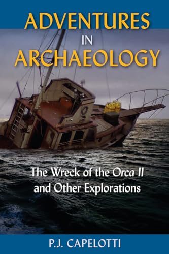 Beispielbild fr Adventures in Archaeology: The Wreck of the Orca II and Other Explorations zum Verkauf von GF Books, Inc.