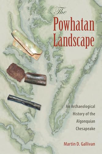 

The Powhatan Landscape: An Archaeological History of the Algonquian Chesapeake (Society and Ecology in Island and Coastal Archaeology)