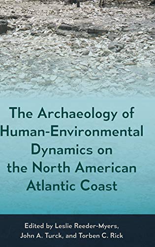 Stock image for The Archaeology of Human-Environmental Dynamics on the North American Atlantic Coast (Society and Ecology in Island and Coastal Archaeology) for sale by Books Unplugged