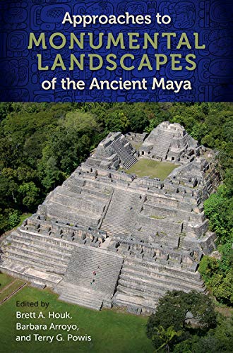 Stock image for Approaches to Monumental Landscapes of the Ancient Maya (Maya Studies) for sale by Books Unplugged