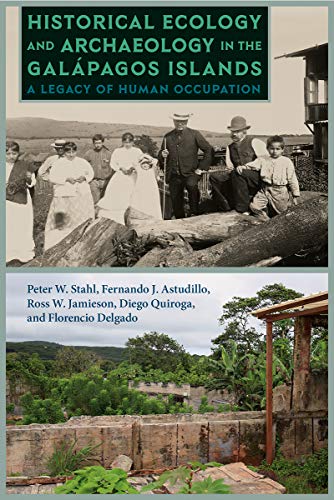 Stock image for HISTORICAL ECOLOGY AND ARCHAEOLOGY IN THE GALPAGOS ISLANDS A Legacy of Human Occupation for sale by GLOVER'S BOOKERY, ABAA
