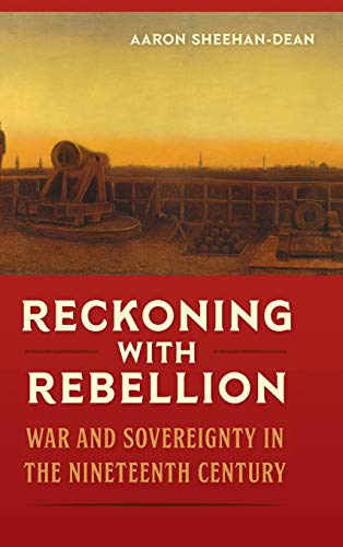 9780813066424: Reckoning with Rebellion: War and Sovereignty in the Nineteenth Century (Frontiers of the American South)