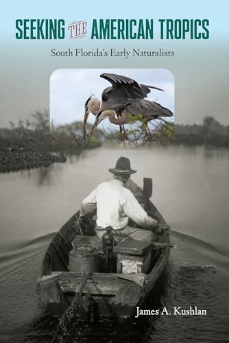 Stock image for Seeking the American Tropics: South Florida's Early Naturalists for sale by Lakeside Books