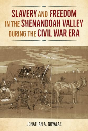 Stock image for Slavery and Freedom in the Shenandoah Valley during the Civil War Era (Southern Dissent) for sale by Book Deals