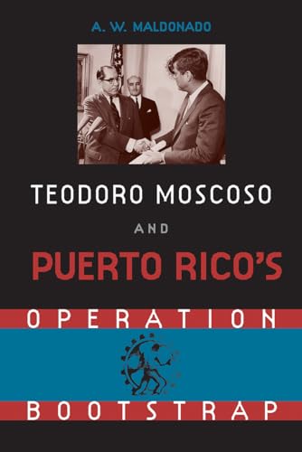 Stock image for Teodoro Moscoso and Puerto Rico's Operation Bootstrap for sale by GF Books, Inc.