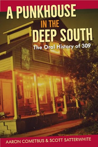 Beispielbild fr A Punkhouse in the Deep South: The Oral History of 309 zum Verkauf von WorldofBooks