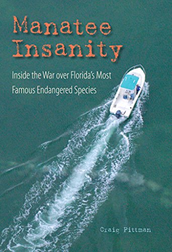 Stock image for Manatee Insanity: Inside the War over Florida's Most Famous Endangered Species (Florida History and Culture) for sale by HPB-Red