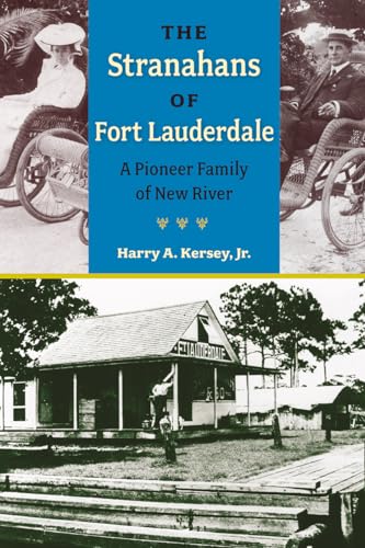 9780813068916: The Stranahans of Fort Lauderdale: A Pioneer Family of New River (Florida History and Culture)
