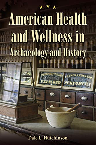 Stock image for American Health and Wellness in Archaeology and History for sale by Solr Books