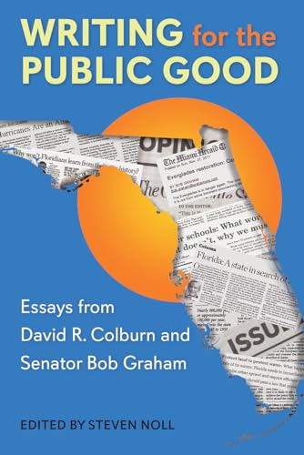 Beispielbild fr Writing for the Public Good: Essays from David R. Colburn and Senator Bob Graham (Government and Politics in the South) zum Verkauf von BooksRun