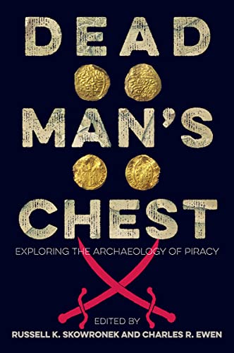 Beispielbild fr Dead Man's Chest: Exploring the Archaeology of Piracy zum Verkauf von Books From California