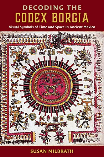 Stock image for Decoding the Codex Borgia: Visual Symbols of Time and Space in Ancient Mexico for sale by Michael Knight, Bookseller