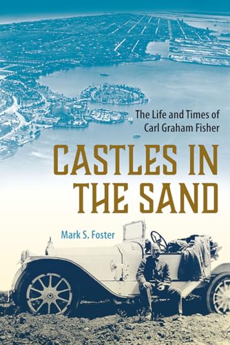 Stock image for Castles in the Sand : The Life and Times of Carl Graham Fisher for sale by GreatBookPrices