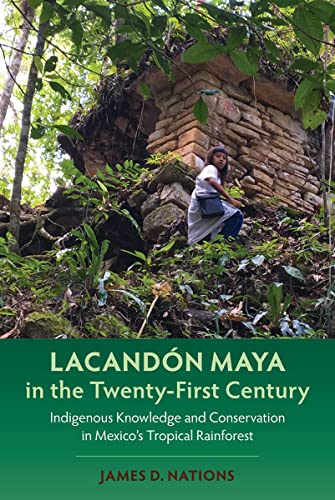 Imagen de archivo de Lacand n Maya in the Twenty-First Century: Indigenous Knowledge and Conservation in Mexico's Tropical Rainforest (Maya Studies) a la venta por Books From California