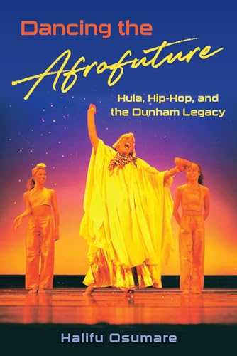 Beispielbild fr Dancing the Afrofuture: Hula, Hip-Hop, and the Dunham Legacy zum Verkauf von Housing Works Online Bookstore