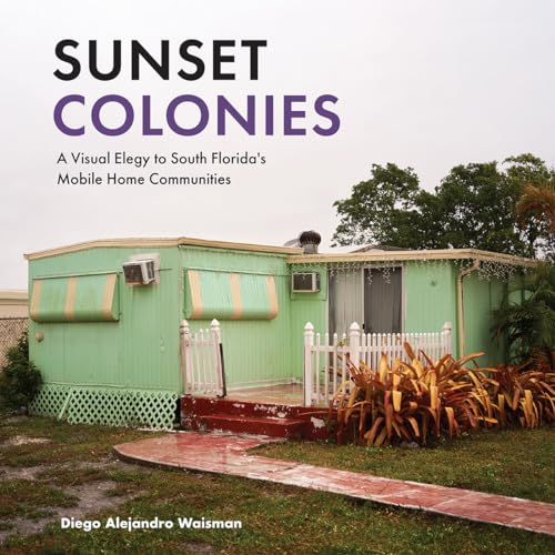 

Sunset Colonies: A Visual Elegy to South Florida's Mobile Home Communities