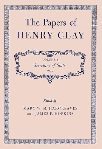 9780813100562: The Papers of Henry Clay: Secretary of State, 1827