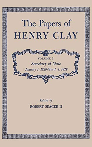 Beispielbild fr THE PAPERS OF HENRY CLAY, VOLUME 7: SECRETARY OF STATE (JANUARY 1, 1828 - MARCH 4, 1829) zum Verkauf von Second Story Books, ABAA