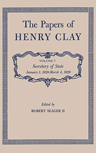 Stock image for THE PAPERS OF HENRY CLAY, VOLUME 7: SECRETARY OF STATE (JANUARY 1, 1828 - MARCH 4, 1829) for sale by Second Story Books, ABAA