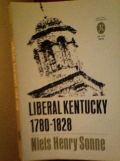 Imagen de archivo de LIBERAL KENTUCKY 1780-1828 a la venta por GLOVER'S BOOKERY, ABAA