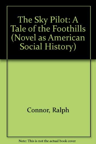 Beispielbild fr The Sky Pilot: A Tale of the Foothills (The Novel As American Social History) zum Verkauf von Wonder Book