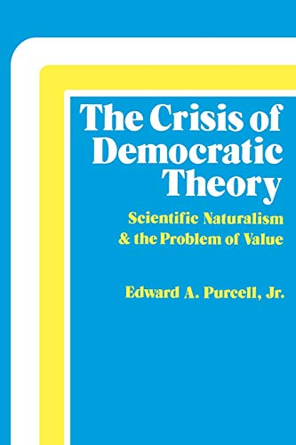 Imagen de archivo de The Crisis of Democratic Theory: Scientific Naturalism and the Problem of Value a la venta por Wonder Book