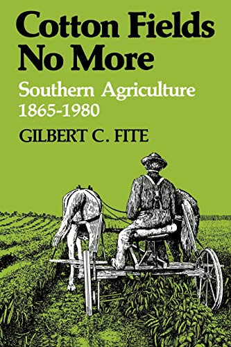 Beispielbild fr Cotton Fields No More: Southern Agriculture 1865 - 1980 zum Verkauf von Pages Past--Used & Rare Books