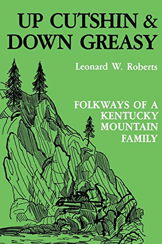 Imagen de archivo de Up Cutshin and Down Greasy: Folkways of a Kentucky Mountain Family a la venta por Unique Books