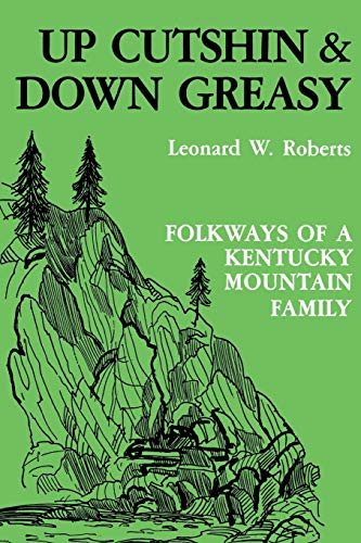 9780813101767: Up Cutshin and Down Greasy: Folkways of a Kentucky Mountain Family