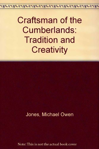 Stock image for Craftsman of the Cumberlands: Tradition and Creativity (Publications of the American Folklore Society. New Series) for sale by Vashon Island Books