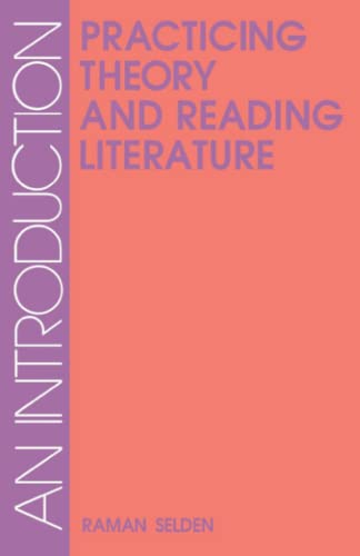Imagen de archivo de Practicing Theory and Reading Literature: An Introduction (Literary Theory) a la venta por Open Books