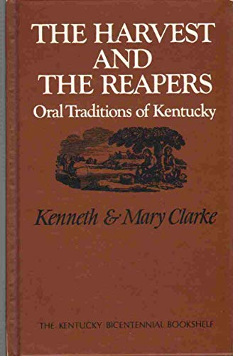 9780813102016: The harvest and the reapers: Oral traditions of Kentucky (The Kentucky bicentennial bookshelf)