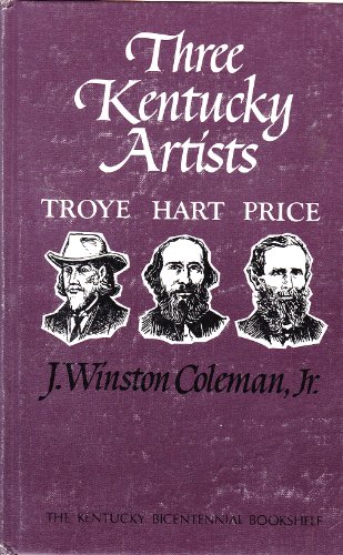 Stock image for Three Kentucky Artists--Hart, Price, Troye for sale by Half Price Books Inc.