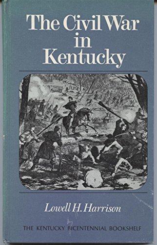 Imagen de archivo de The Civil War in Kentucky (The Kentucky bicentennial bookshelf) a la venta por HPB-Diamond